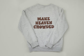 (Puffer) Make Heaven Crowded, Crewneck - Silver Line Boutique