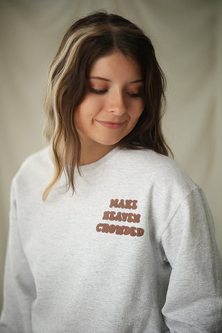 (Puffer) Make Heaven Crowded, Crewneck - Silver Line Boutique
